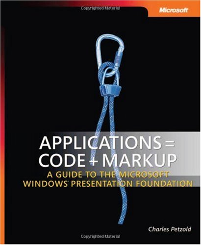 Applications Code Markup A Guide To The Microsoft Windows Presentation Foundation Pro Developer 1st Edition Charles Petzold