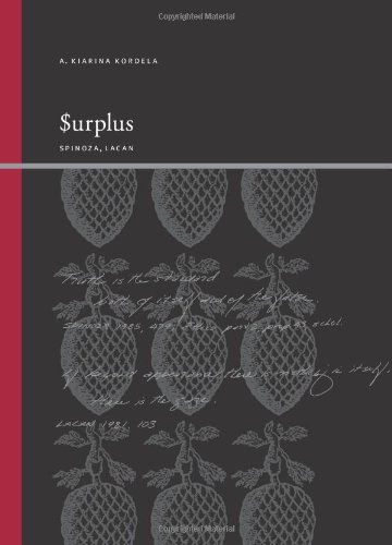 Surplus Spinoza Lacan A Kiarina Kordela