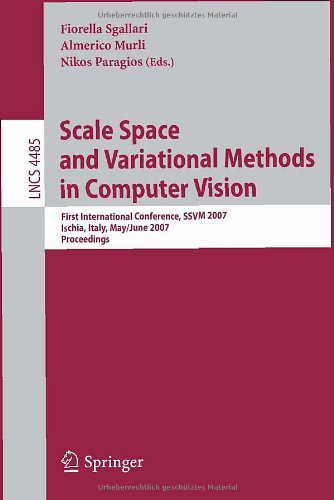 Scale Space And Variational Methods In Computer Vision First International Conference Ssvm 2007 Ischia Italy May 30 June 2 2007 Proceedings 1st Edition Yossi Ferdman
