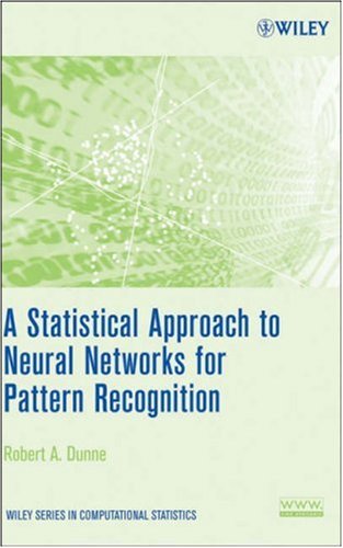 A Statistical Approach To Neural Networks For Pattern Recognition Robert A Dunne