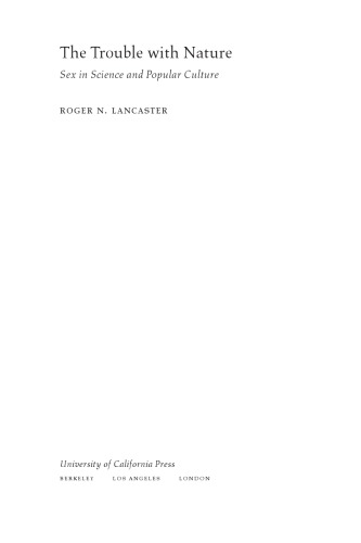 The Trouble With Nature Sex In Science And Popular Culture 1st Edition Roger N Lancaster