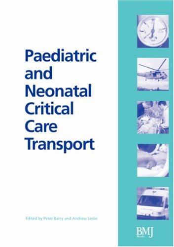 Paediatric And Neonatal Critical Care Transport 1st Edition Peter Barry