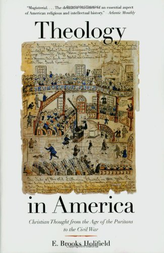 Theology In America Christian Thought From The Age Of The Puritans To The Civil War E Brooks Holifield