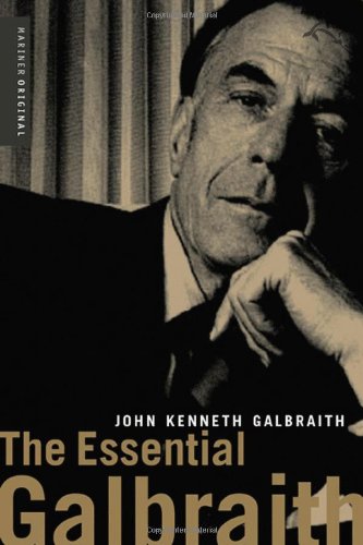 The Essential Galbraith John Kenneth Galbraith John Kenneth Galbraith