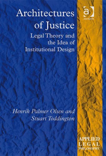 Architectures Of Justice Applied Legal Philosophy Henrik Palmer Olsen And Stuart Toddington