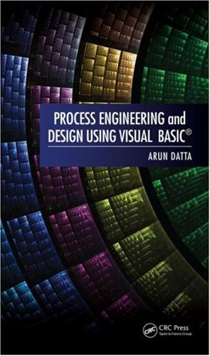 Process Engineering And Design Using Visual Basic Arun K Datta