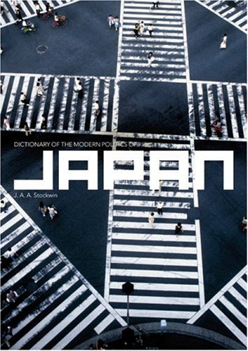 Dictionary Of The Modern Politics Of Japan Annotated Edition Prof J A A Stockwin