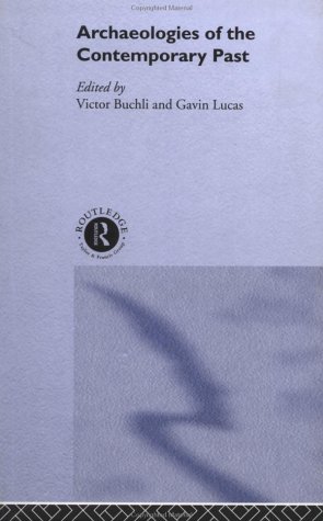 Archaeologies Of The Contemporary Past 1st Edition Victor Buchli