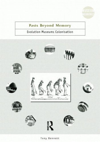 Pasts Beyond Memory Evolution Museums Colonialism Tony Bennett