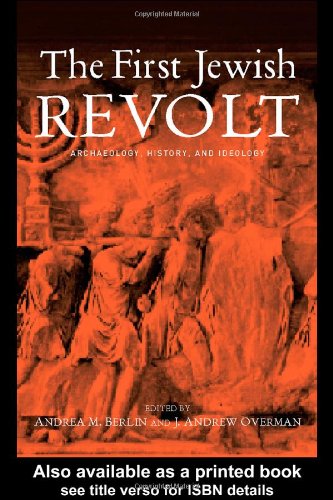 The First Jewish Revolt Archaeology History And Ideology Andrea M Berlin