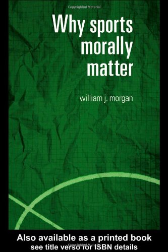 Why Sports Morally Matter New Edition William Morgan