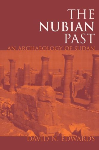 The Nubian Past An Archaeology Of The Sudan Illustrated Edition David N Edwards