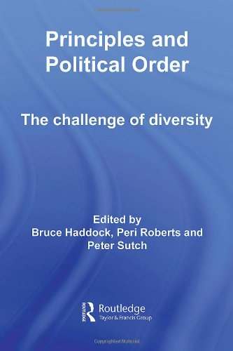 Principles And Political Order The Challenge Of Diversity 1st Edition Bruce Haddock