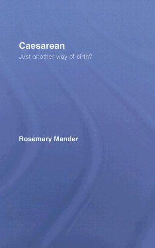 Caesarean Just Another Way Of Birth 1st Edition Rosemary Mander