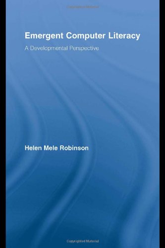 Emergent Computer Literacy A Developmental Perspective 1st Edition Helen Mele Robinson