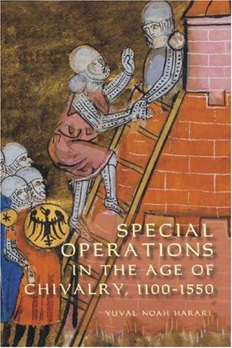 Special Operations In The Age Of Chivalry 11001550 Yuval Noah Harari