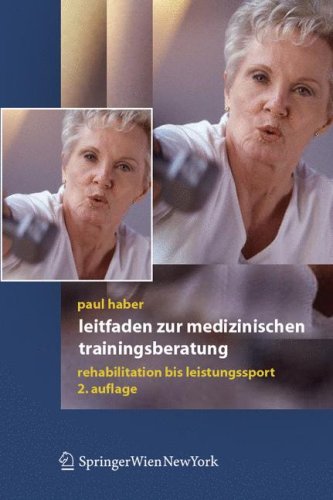 Leitfaden Zur Medizinischen Trainingsberatung Rehabilitation Bis Leistungssport 2 Aktualisierte U Erw Aufl Paul Haber