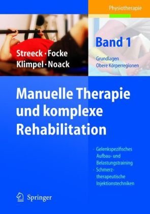 Manuelle Therapie Und Komplexe Rehabilitation Band 1 Grundlagen Obere Krperregionen 1st Edition Uwe Streeck