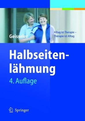 Halbseitenlähmung Alltag Ist Therapie Therapie Ist Alltag 4 Vollst überarb Aufl Trudy Geisseler