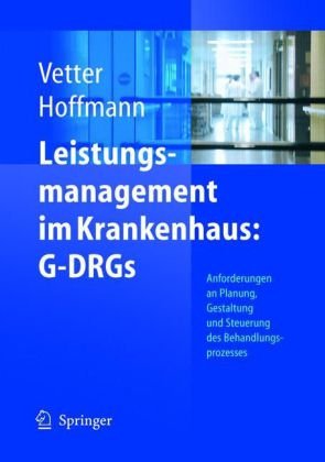 Leistungsmanagement Im Krankenhaus Gdrgs Schritt Fr Schritt Erfolgreich Planen Gestalten Steuern 1st Edition Ulrich Vetter