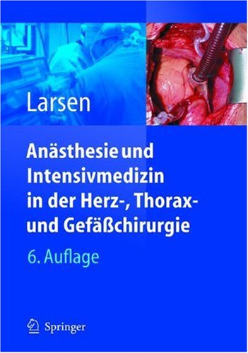 Anästhesie Und Intensivmedizin In Herz Thorax Und Gefäßchirurgie 6 Vollst überarb U Erw Aufl Reinhard Larsen