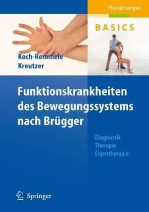 Funktionskrankheiten Des Bewegungssystems Nach Brügger Diagnostik Therapie Eigentherapie 1st Edition Claudia Kochremmele