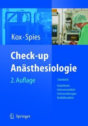 Checkup Ansthesiologie Standards Ansthesie Intensivmedizin Schmerztherapie Notfallmedizin 2 Erw U Aktualisierte Aufl Wolfgang J Kox