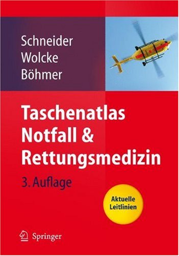 Taschenatlas Notfall Rettungsmedizin Kompendium Fr Den Notarzt 3 Aufl Thomas Schneider