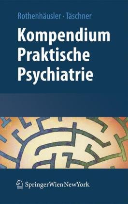 Kompendium Praktische Psychiatrie 1st Edition Hansbernd Rothenhusler
