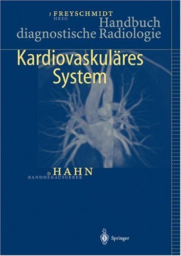 Handbuch Diagnostische Radiologie Kardiovaskulres System Kardiovaskulares System 1st Edition D Hahn