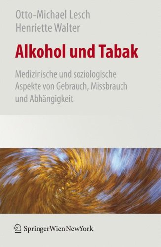 Alkohol Und Tabak Medizinische Und Soziologische Aspekte Von Gebrauch Missbrauch Und Abhängigkeit 1st Edition Ottomichael Lesch