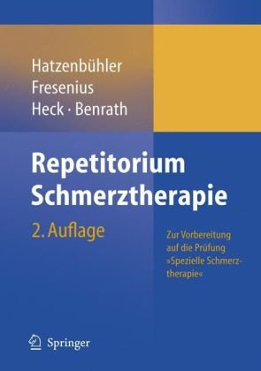 Repetitorium Schmerztherapie Zur Vorbereitung Auf Die Prfung Spezielle Schmerztherapie 2 Vollst Aktualis A Michael Hatzenbhler