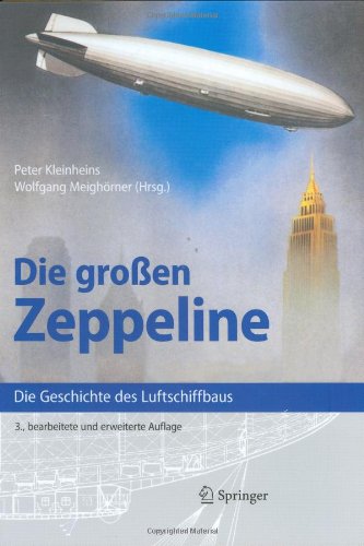 Die Groen Zeppeline Die Geschichte Des Luftschiffbaus 3 Bearb U Erw A Peter Kleinheins