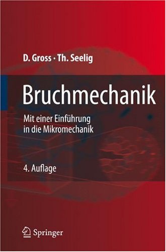 Bruchmechanik Mit Einer Einfhrung In Die Mikromechanik 4 Auflage Dietmar Gross