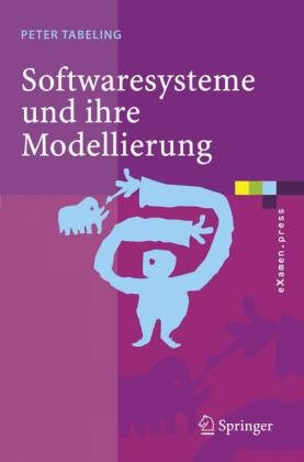 Softwaresysteme Und Ihre Modellierung Grundlagen Methoden Und Techniken Examenpress 1 A Peter Tabeling