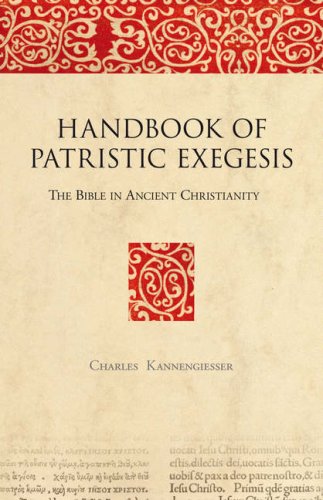 Handbook Of Patristic Exegesis The Bible In Ancient Christianity Charles Kannengiesser