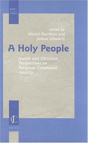 A Holy People Jewish And Christian Perspectives On Religious Communal Identity Illustrated Edition Marcel Poorthuis