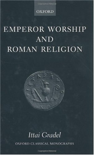 Emperor Worship And Roman Religion Ittai Gradel