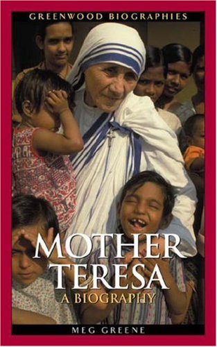 Mother Teresa A Biography Greenwood Biographies Meg Greene