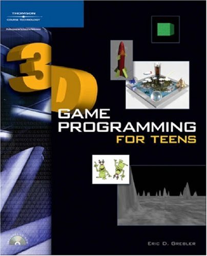 3d Game Programming For Teens 1st Edition Eric Deric Grebler Grebler