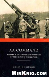 Aa Command Britains Antiaircraft Defences Of The Second World War Colin Dobinson
