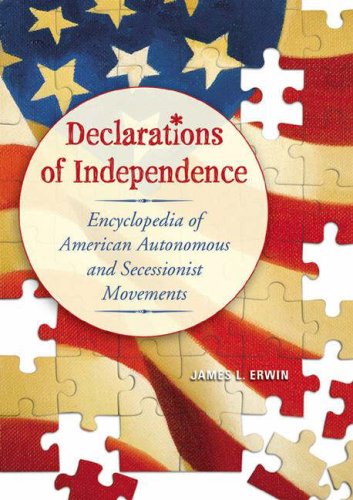 Declarations Of Independence Encyclopedia Of American Autonomous And Secessionist Movements James L Erwin