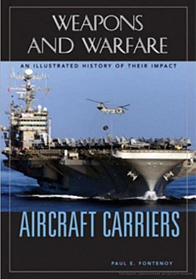 Aircraft Carriers An Illustrated History Of Their Impact