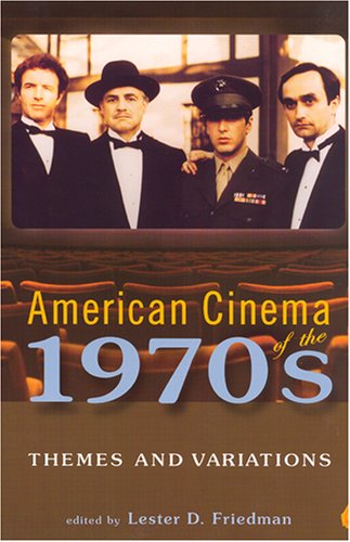 American Cinema Of The 1970s Themes And Variations Lester Friedman