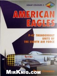 American Eagles P47 Thunderbolt Units Of The Eighth Air Force Roger Freeman