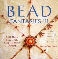 Bead Fantasies Iii Still More Beautiful Easytomake Jewelry Takako Samejima