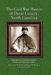 Civil War Roster Of Davie County North Carolina Biographies Of 1147 Men Before During And After The Conflict