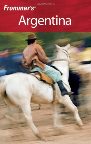 Frommers Argentina 2nd Edition Michael Luongo Charlie Omalley