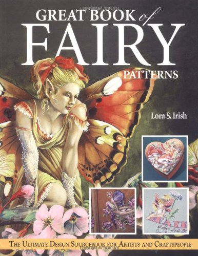 Great Book Of Fairy Patterns The Ultimate Design Sourcebook For Artists And Craftspeople Lora S Irish