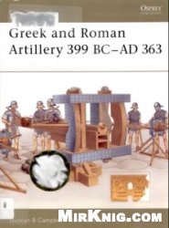 Greek And Roman Artillery 399 Bcad 363 Duncan B Campbell Brian Delf Illustrator